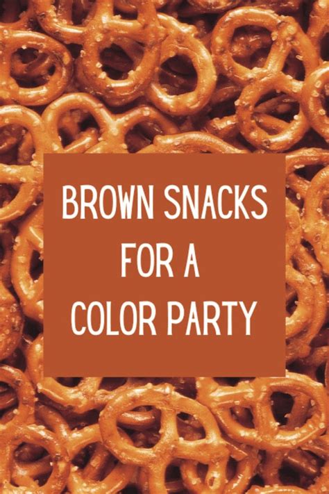 food brown snacks for color party|brown snack foods for party.